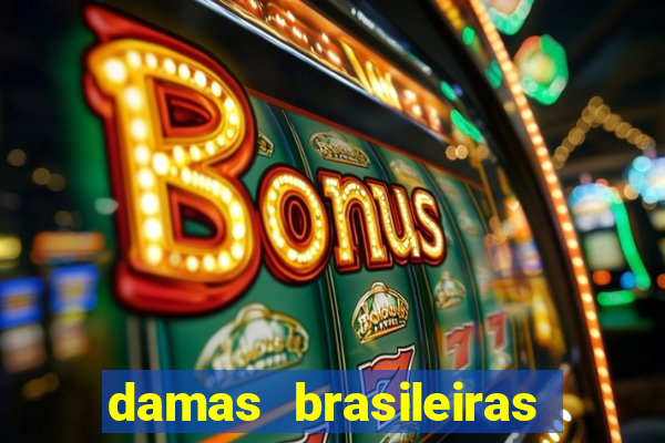 damas brasileiras jogar online